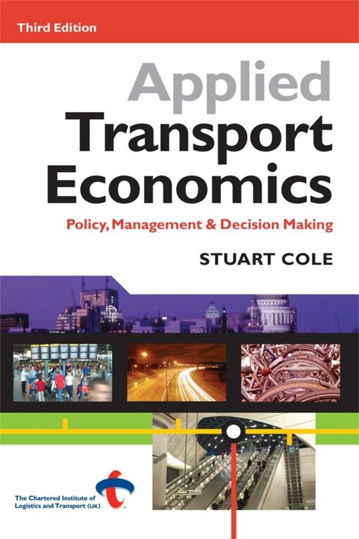 Applied Transport Economics: Policy, Management & Decision Making