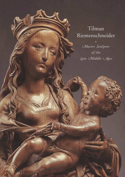 Tilman Riemenschneider :master sculptor of the late Middle Ages