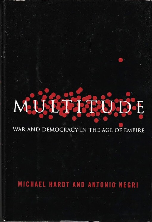 Multitude :war and democracy in the age of Empire