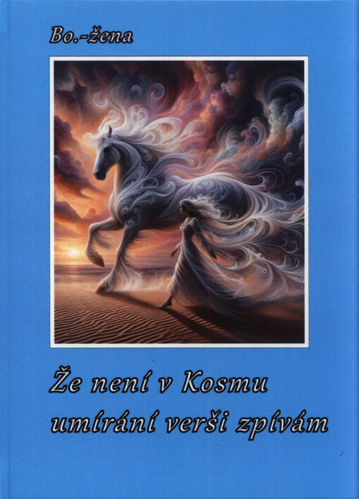 Že není v Kosmu umírání verši zpívám