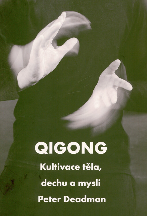 Qigong : kultivace těla, dechu a mysli