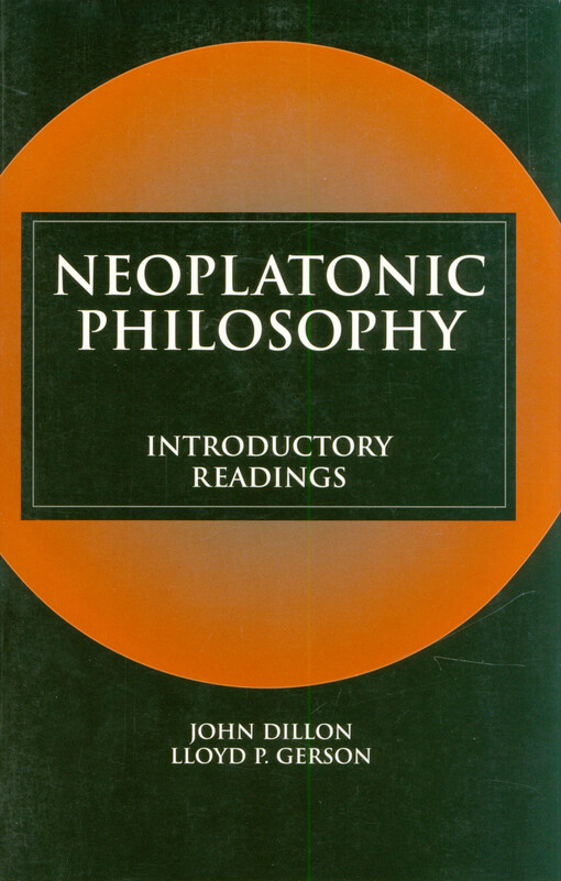 Neoplatonic philosophy : introductory readings