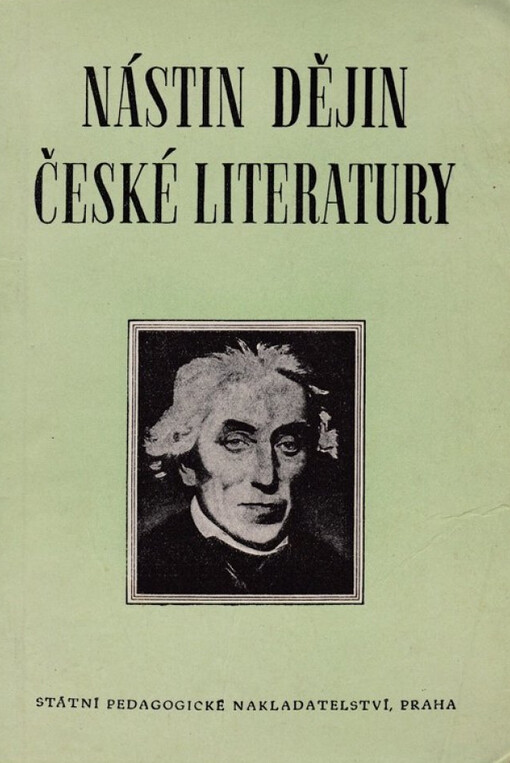 Nástin dějin české literatury od počátku národního obrození až do současnosti :pomocná kniha literární historie pro 9.-11. postupný ročník škol všeobecně vzdělávacích, pro školy pedagogické a odborné