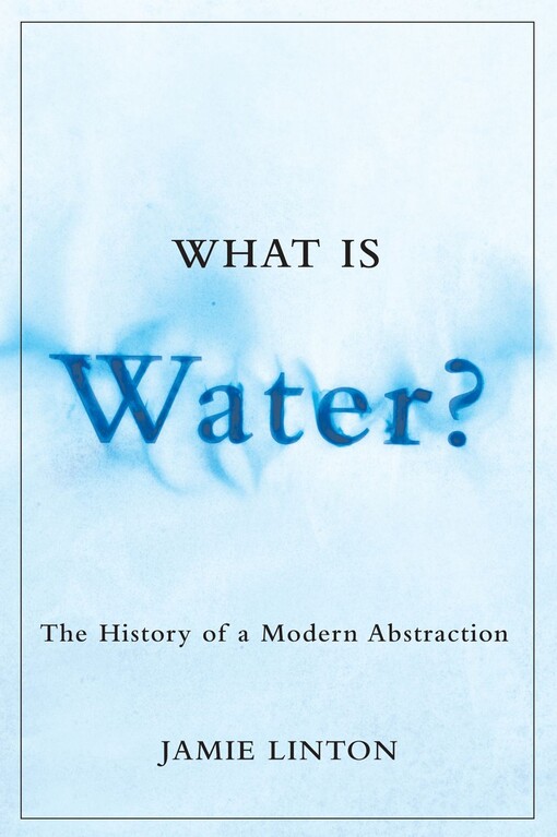 What is water?the history of a modern abstraction