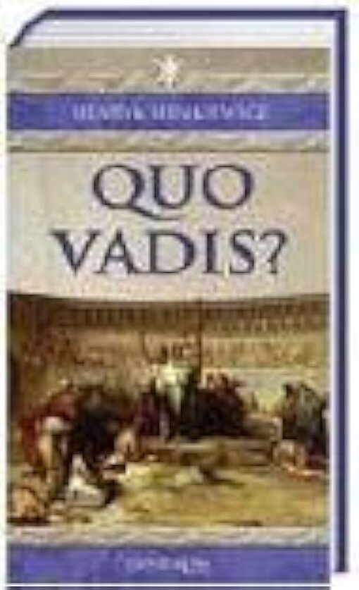 Quo vadis? :ein historischer Roman aus der Zeit des Kaisers Nero