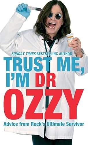 Trust me, I'm Dr Ozzy :advice from rock's ultimate survivor