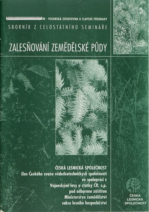 Zalesňování zemědělské půdy :sborník z celostátního semináře : 10. září 2003 Hotel Měřín - Vojenská zotavovna u Slapské přehrady