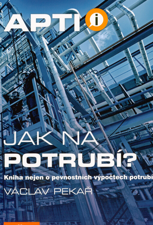 Jak na potrubí? : kniha nejen o pevnostních výpočtech potrubí