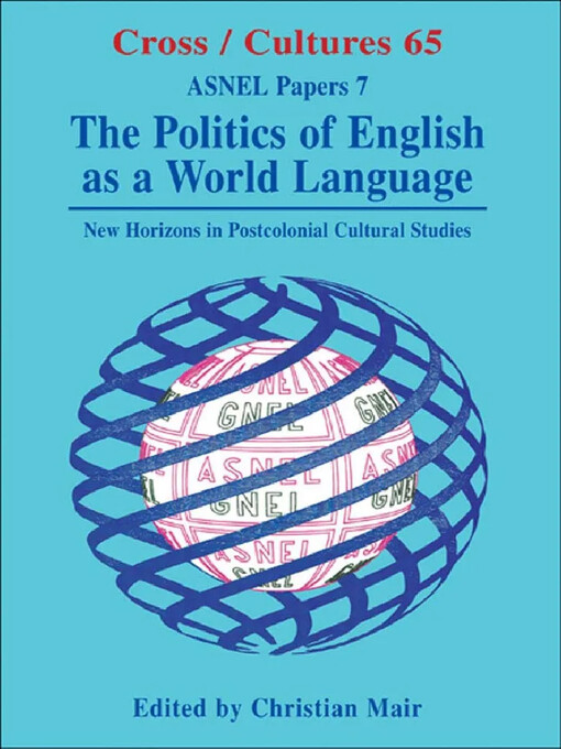The Politics of English as a World Language: New Horizons in Postcolonial Cultural Studies (Cross/Cultures 65)