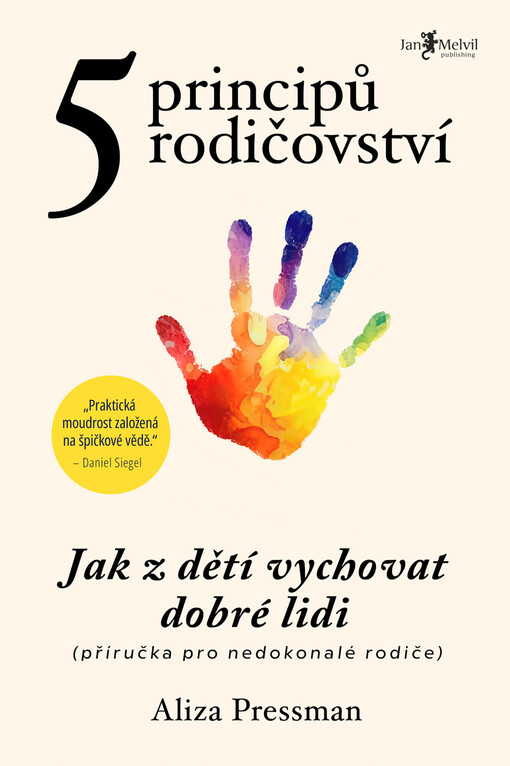 5 principů rodičovství : jak z dětí vychovat dobré lidi : (příručka pro nedokonalé rodiče)
