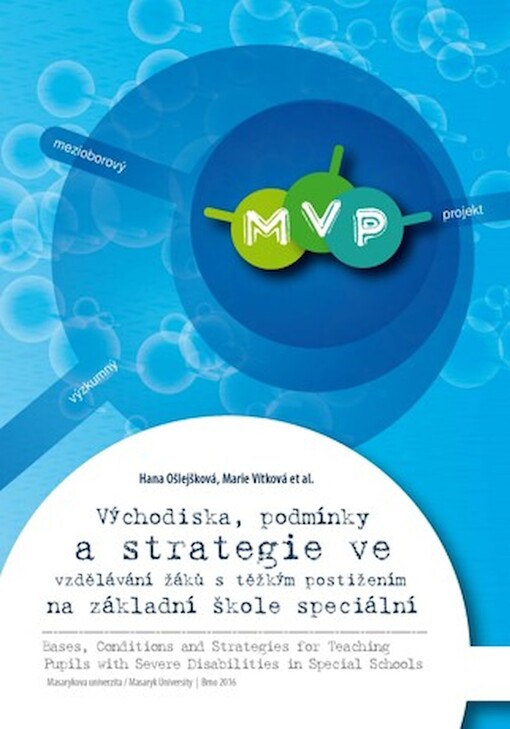 Východiska, podmínky a strategie ve vzdělávání žáků s těžkým postižením na základní škole speciální =Bases, conditions and strategies for teaching pupils with severe disabilities in special schools