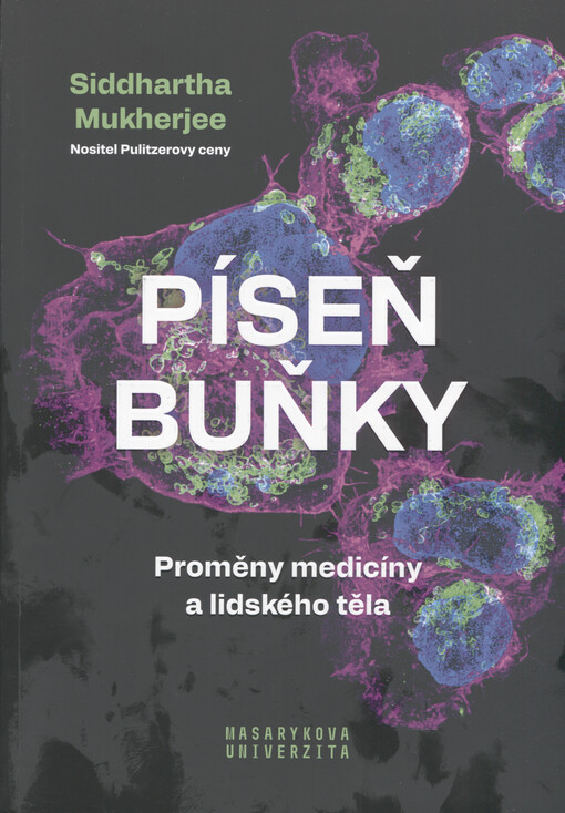 Píseň buňky : proměny medicíny a lidského těla