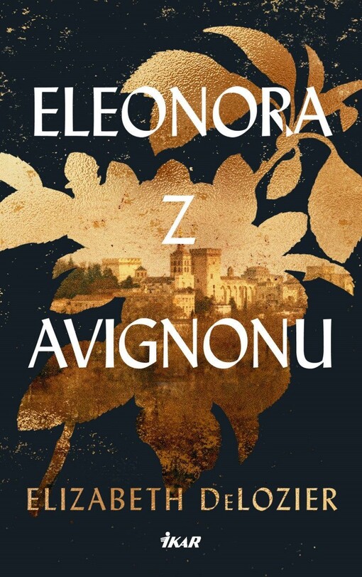 Eleonora z Avignonu / Elizabeth DeLozier ; přeložil Václav Procházka