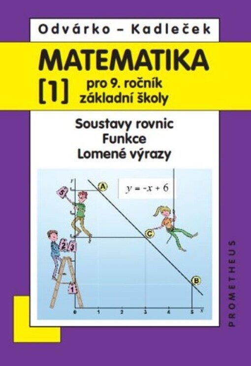 Matematika pro 9. ročník základní školy. (1), Soustavy rovnic, funkce, lomené výrazy
