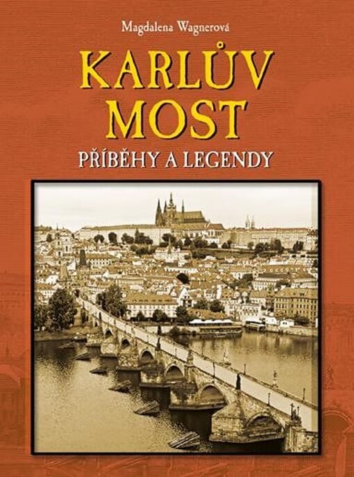 Karlův most : příběhy a legendy