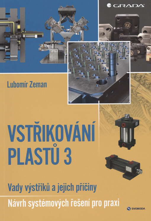 Vstřikování plastů. 3, Vady výstřiků a jejich příčiny : návrh systémových řešení pro praxi