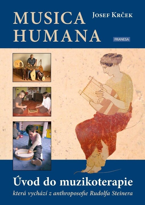Musica humana : úvod do muzikoterapie, která vychází z anthroposofie Rudolfa Steinera