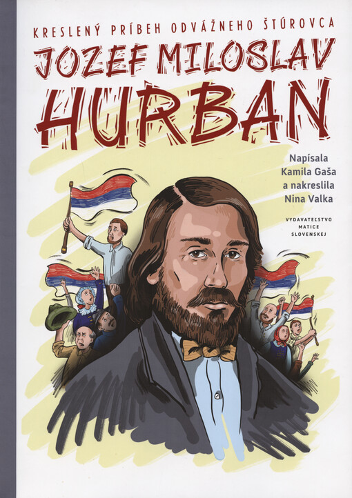 Jozef Miloslav Hurban : kreslený príbeh odvážneho štúrovca