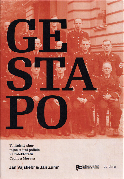 Gestapo : velitelský sbor tajné státní policie v Protektorátu Čechy a Morava