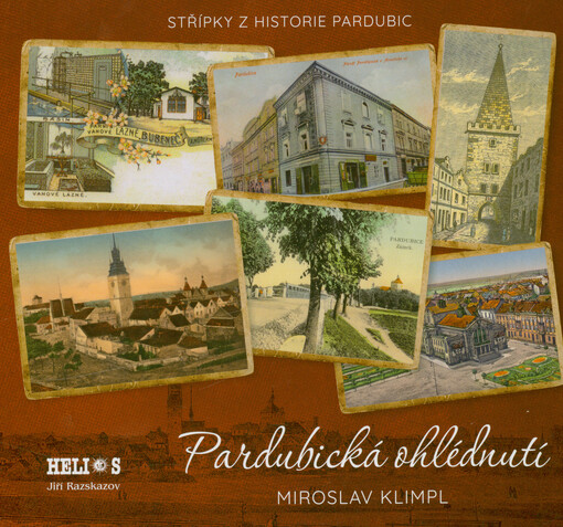 Pardubická ohlédnutí : střípky z historie Pardubic