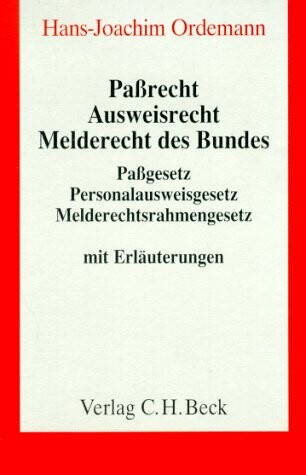 Paßrecht Ausweisrecht Melderecht des Bundes : Paßgesetz Personalausweigesetz, Melderechtsrahmengesetz : mit Erläuterungen