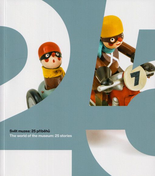 Svět muzea: 25 příběhů = The world of the museum: 25 stories