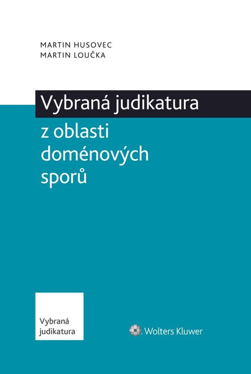 Vybraná judikatura z oblasti doménových sporů - Martin Husovec, Martin Loučka