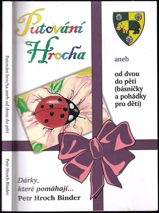 Putování Hrocha, aneb, Od dvou do pěti (básničky a pohádky pro děti) PODPIS Petr Binder
