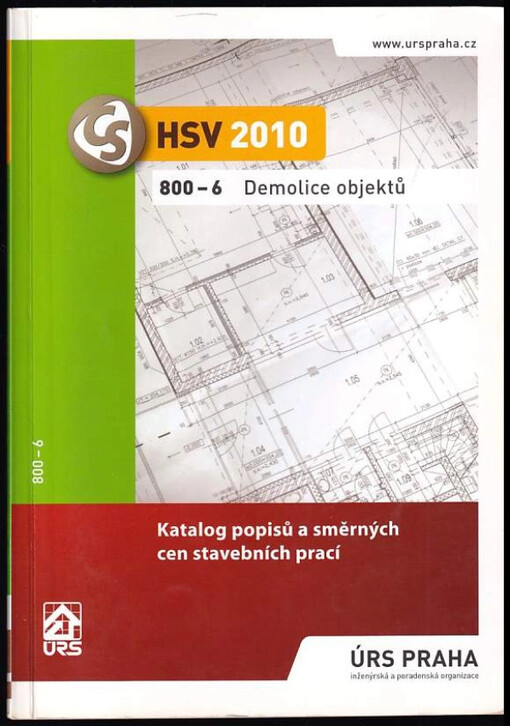 Demolice objektů : katalog popisů a směrných cen stavebních prací : 800-6 : HSV 2010
