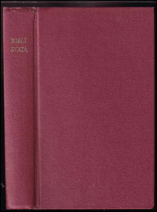 Biblí svatá aneb všecka Svatá písma Starého i Nového zákona : Podle posledního vydání Kralického z roku 1613