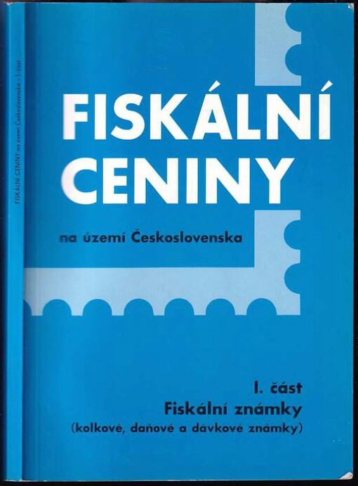 Fiskální ceniny na území Československa. Část 1, Fiskální známky (kolkové, daňové a dávkové známky) /