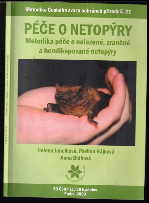Péče o netopýry :metodika péče o nalezené, zraněné a hendikepované netopýry /