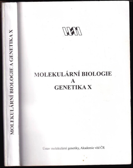 Molekulární biologie a genetika X : pracovní materiály pro přednáškový kurs [Pokroky v molekulární biologii a genetice]