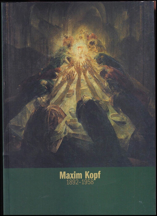 Maxim Kopf 1892-1958 : festival Uprostřed Evropy - Mitte Europa : [Galerie výtvarného umění v Chebu 18. července - 15. září 2002, Oblastní galerie Liberec 3. října - 24. listopadu 2002