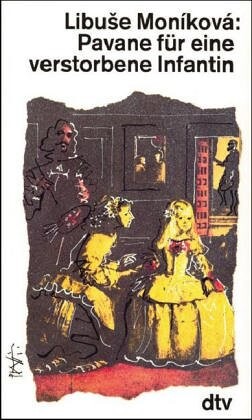 Pavane für eine verstorbene Infantin : Roman