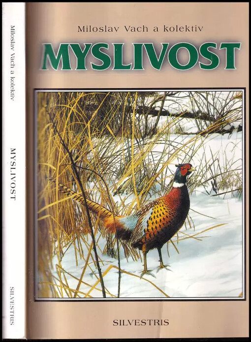 Myslivost : vývoj české myslivosti, zoologie, ekologie a chov zvěře, lov zvěře, lovecká kynologie, myslivecké předpisy, lovecké střelectví