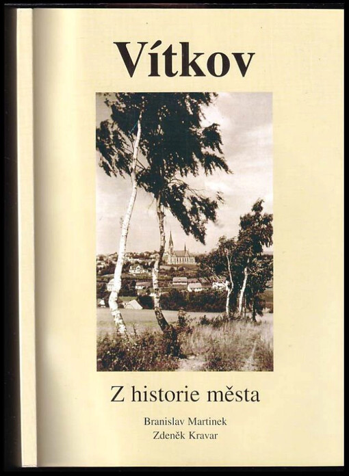 Vítkov : z historie města : vydáno k 700. výročí první písemné zmínky o městě, 1301-2001