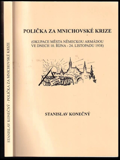 Polička za mnichovské krize =Polička in der Münchner-Krise = Polička au cours de la crise de Munich = Polička durante la crisi di Monaco = Polička at the time of the Munich crisis : okupace města německou armádou ve dnech 10. října - 24. listopadu 1938 /