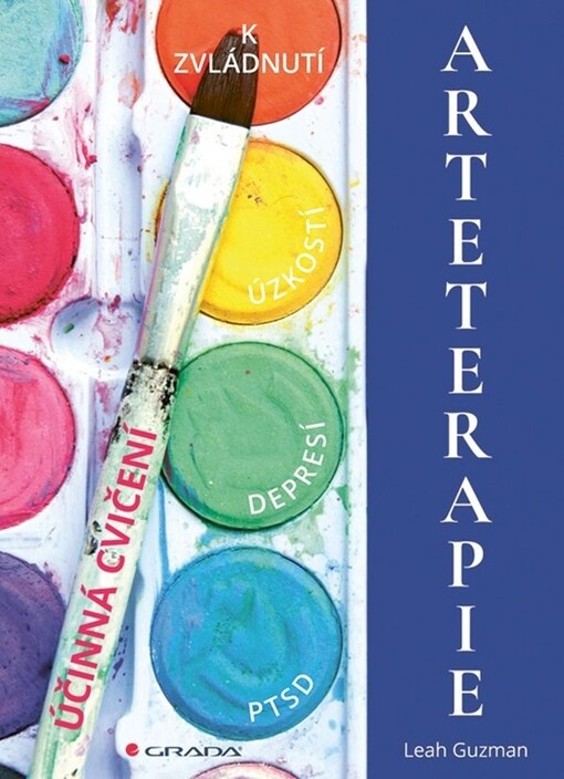 Arteterapie : účinná cvičení : techniky ke zvládání úzkostí, depresí a posttraumatických stresových poruch