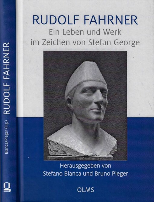 Rudolf Fahrner : ein Leben und Werk im Zeichen von Stefan George / Stefao Bianca und Bruno Pieger (Hg.)