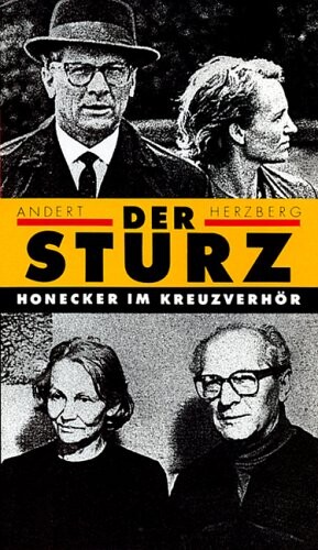 Der Sturz : Erich Honecker im Kreuzverhör
