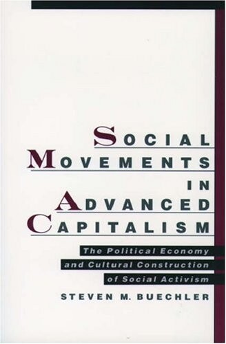 Social Movements in Advanced Capitalism: The Political Economy and Cultural Construction of Social Activism