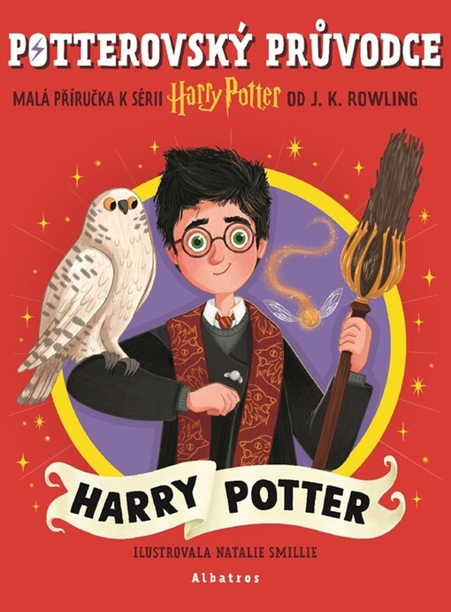 Potterovský průvodce : malá příručka k sérii Harry Potter od J. K. Rowling. Harry Potter / ilustrovala Natalie Smillie ; z anglického originálu Pocket Potters : Harry Potter ... přeložila Kateřina Hajžmanová