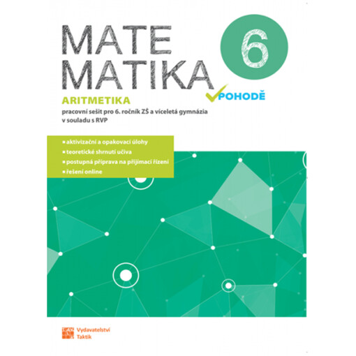 Matematika v pohodě 6 : pracovní sešit pro 6. ročník ZŠ a víceletá gymnázia v souladu s RVP. Aritmetika