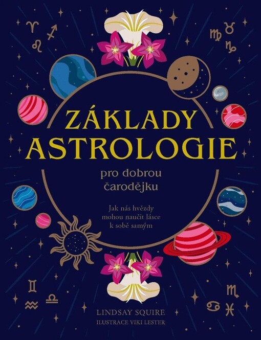 Základy astrologie pro dobrou čarodějku : jak nás hvězdy mohou naučit lásce k sobě samým