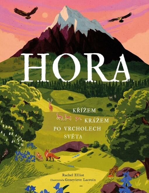 Hora : křížem krážem po vrcholech světa / Rachel Elliot ; ilustrovala Genevieve Lacroix