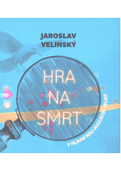 Hra na smrt  (odkaz v elektronickém katalogu)
