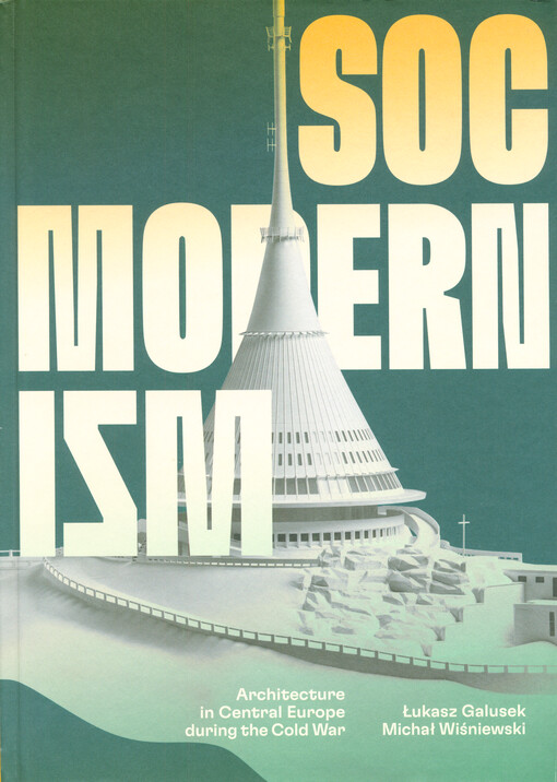 Socmodernism: architecture in Central Europe during the cold war