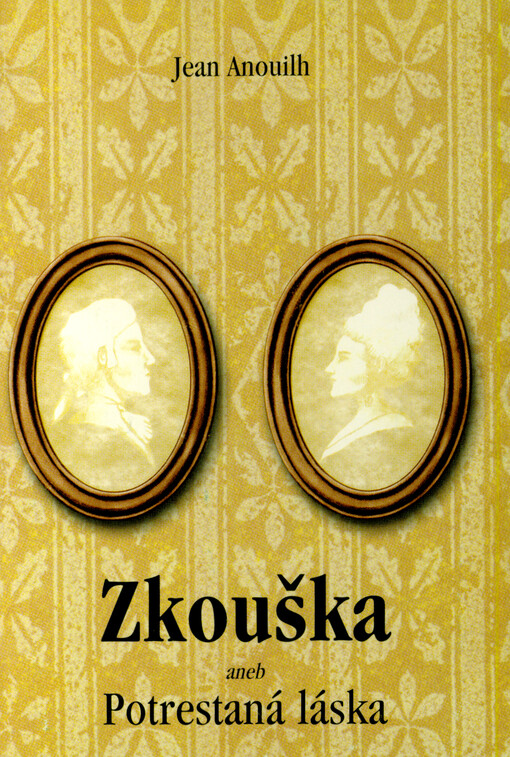 Jean Anouilh, Zkouška, aneb, Potrestaná láska : hra o pěti dějstvích : čtvrtá premiéra padesáté páté sezóny 1999/2000
