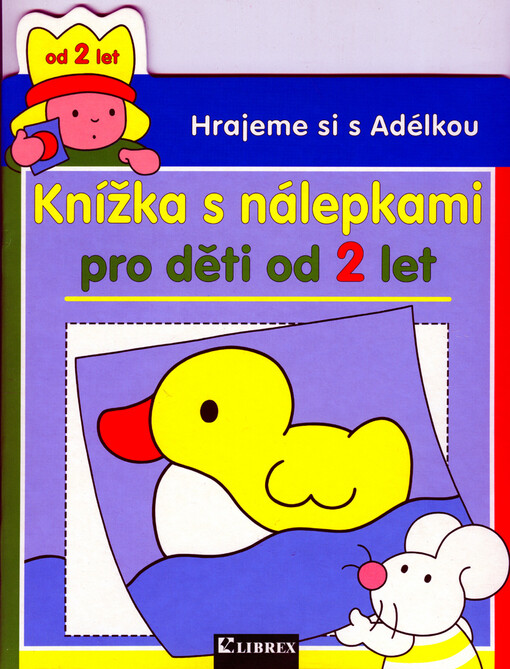 Hrajeme si s Adélkou :knížka s nálepkami pro děti od 2 let